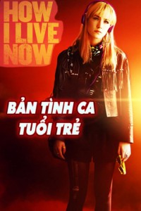 Bản Tình Ca Tuổi Trẻ | How I Live Now (2013)