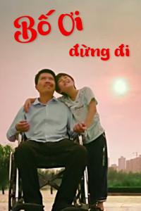 Bố Ơi, Đừng Đi | The Called of Love (2017)