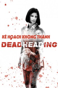 Kế Hoạch Không Thành | Dead Heading (2018)